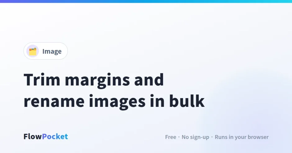 How to Trim Image Margins Automatically and Rename Images in Bulk