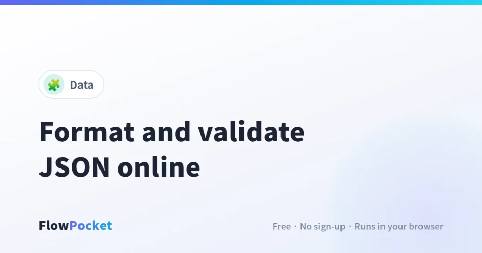 How to Format and Validate JSON Online (Pretty-Print or Minify)