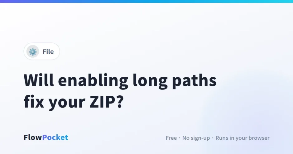 Will Enabling Long Paths in Windows Fix Your ZIP? How to Turn It On and When It Won’t Help