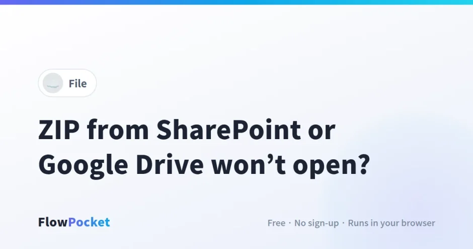 ZIP from SharePoint, Teams, OneDrive or Google Drive Won’t Open? Why It Happens and How to Fix It