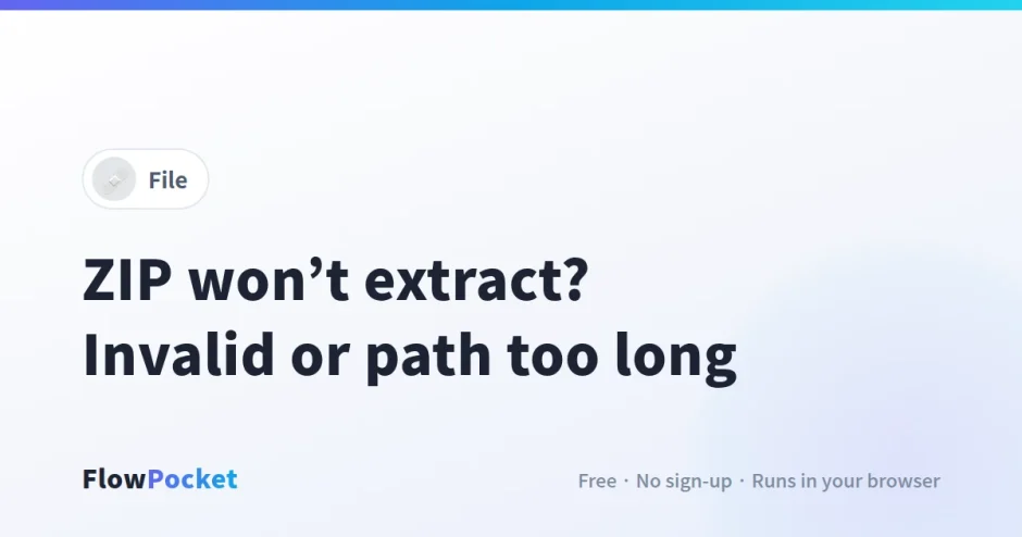 ZIP Won’t Extract? Fix “Compressed Folder Is Invalid” and “Path Too Long” (0x80010135) Without Installing Anything